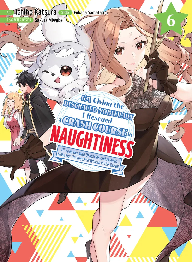 I'm Giving the Disgraced Noble Lady I Rescued a Crash Course in Naughtiness 6 — manga cover