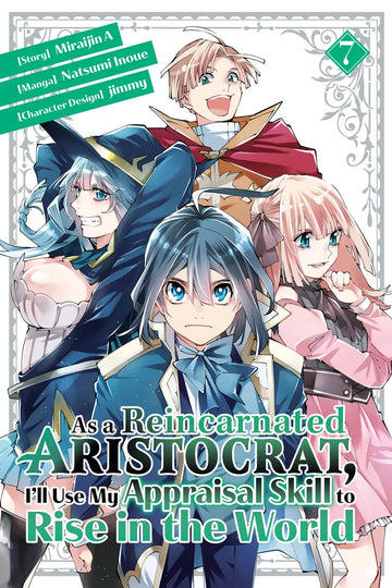 As a Reincarnated Aristocrat, I'll Use My Appraisal Skill to Rise in the World 7(manga) — manga cover