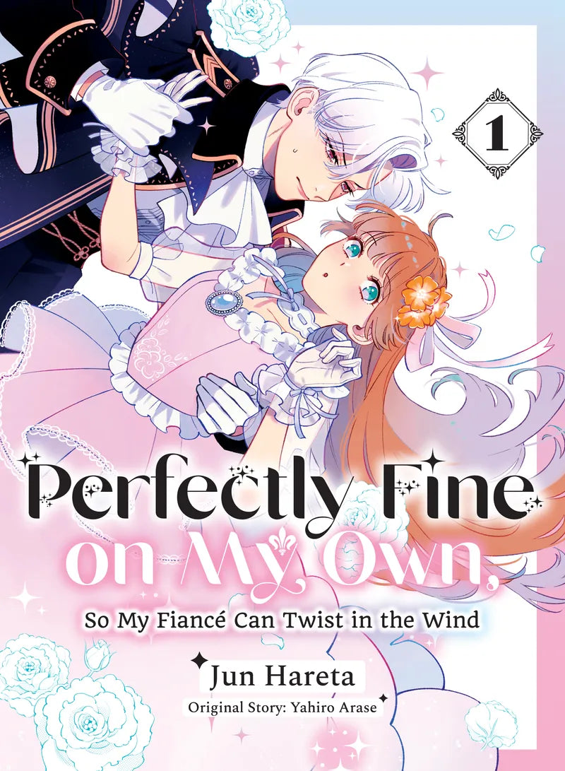 Perfectly Fine on My Own, So My Fiancé Can Twist in the Wind 1 — manga cover