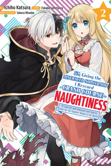 I'm Giving the Disgraced Noble Lady I Rescued a Crash Course in Naughtiness 2 — manga cover