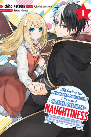 I'm Giving the Disgraced Noble Lady I Rescued a Crash Course in Naughtiness 1 — manga cover
