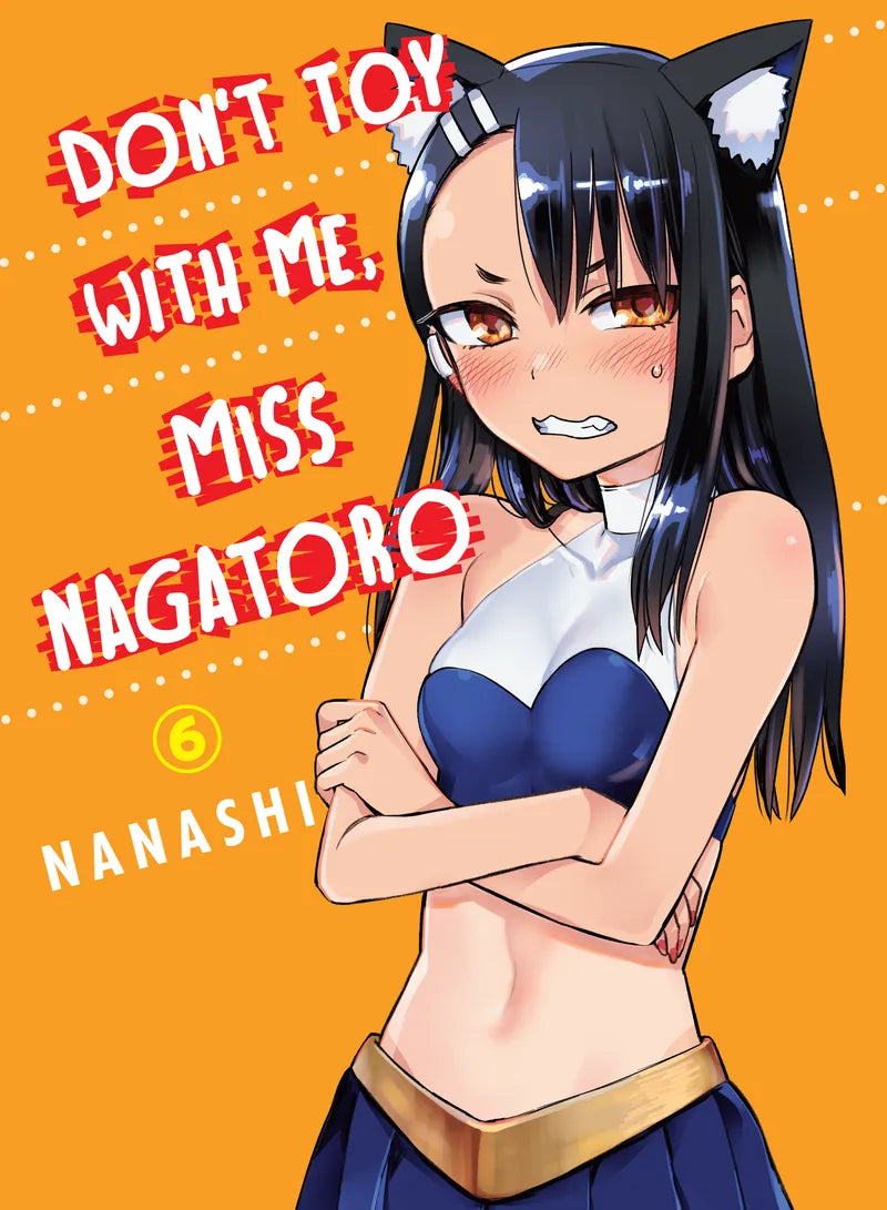 Don't Toy with Me, Miss Nagatoro, Volume 6 — manga cover