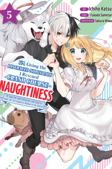 I'm Giving the Disgraced Noble Lady I Rescued a Crash Course in Naughtiness 5 — manga cover