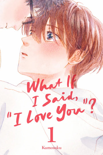 What If I Said, "I Love You"? 1 — manga cover