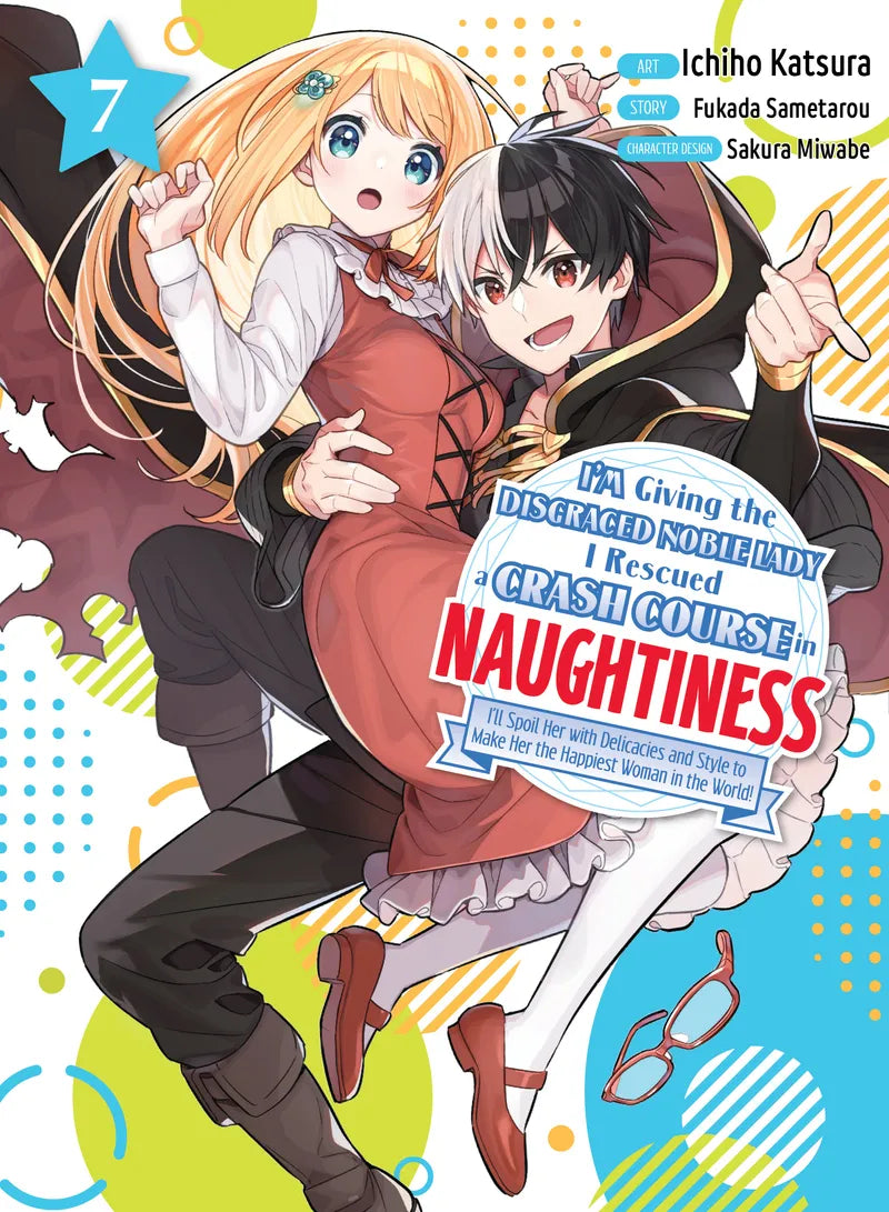 I'm Giving the Disgraced Noble Lady I Rescued a Crash Course in Naughtiness 7 — manga cover