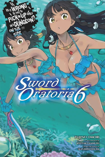 Is It Wrong to Try to Pick Up Girls in a Dungeon? On the Side: Sword Oratoria, Vol. 6 (light novel) — light novel cover