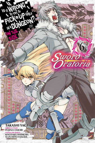 Is It Wrong to Try to Pick Up Girls in a Dungeon? On the Side: Sword Oratoria, Vol. 6 (manga) — manga cover