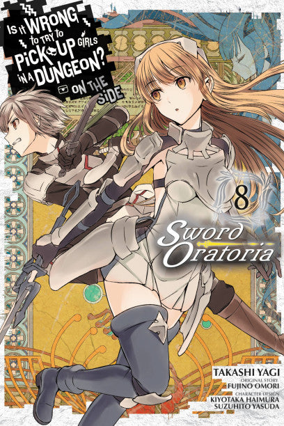 Is It Wrong to Try to Pick Up Girls in a Dungeon? On the Side: Sword Oratoria, Vol. 8 (manga) — manga cover