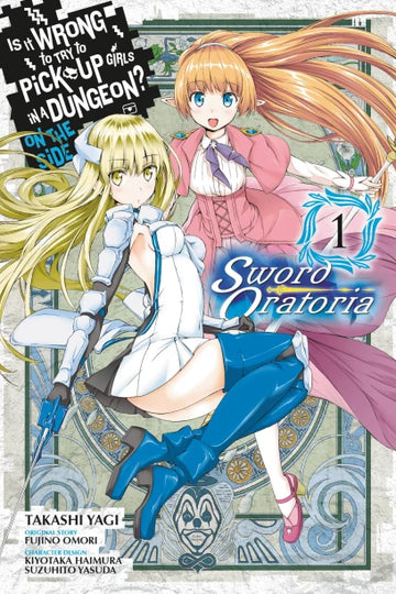 Is It Wrong to Try to Pick Up Girls in a Dungeon? On the Side: Sword Oratoria, Vol. 1 (manga) — manga cover