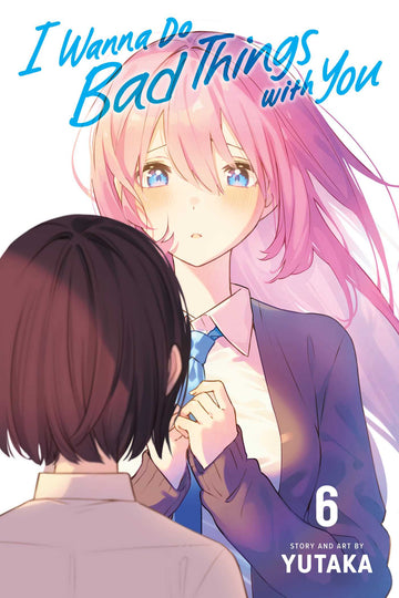 I Wanna Do Bad Things with You, Vol. 6 — manga cover