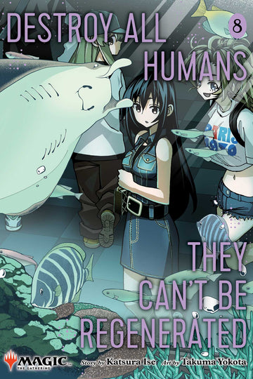 Destroy All Humans. They Can't Be Regenerated. A Magic: The Gathering Manga, Vol. 8 — manga cover