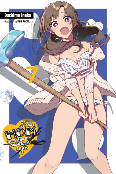 Do You Love Your Mom and Her Two-Hit Multi-Target Attacks?, Vol. 7 (light novel) — light novel cover