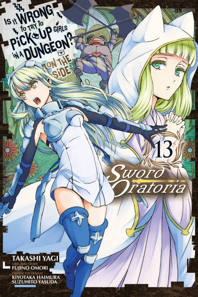 Is It Wrong to Try to Pick Up Girls in a Dungeon? On the Side: Sword Oratoria, Vol. 13 (manga) — manga cover