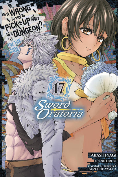 Is It Wrong to Try to Pick Up Girls in a Dungeon? On the Side: Sword Oratoria, Vol. 17 (manga) — manga cover