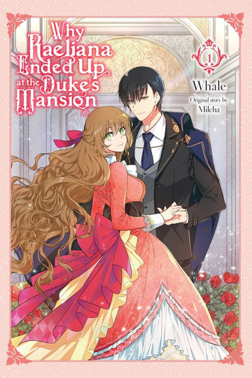 Why Raeliana Ended Up at the Duke's Mansion, Vol. 1 — manga cover