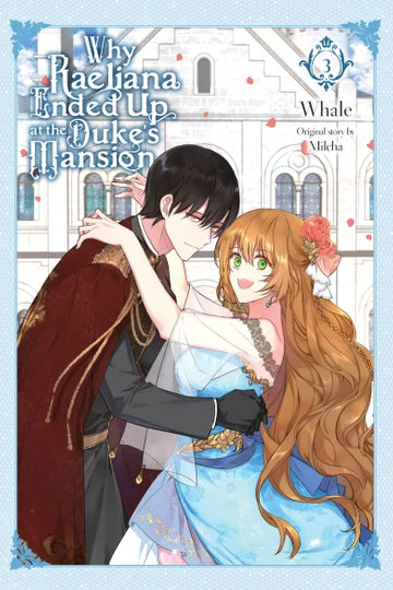 Why Raeliana Ended Up at the Duke's Mansion, Vol. 3 — manga cover
