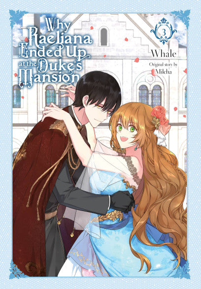 Why Raeliana Ended Up at the Duke's Mansion, Vol. 3 — manga cover