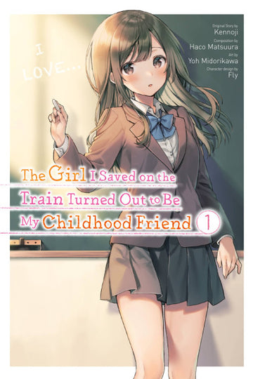The Girl I Saved on the Train Turned Out to Be My Childhood Friend, Vol. 1 (manga) — manga cover
