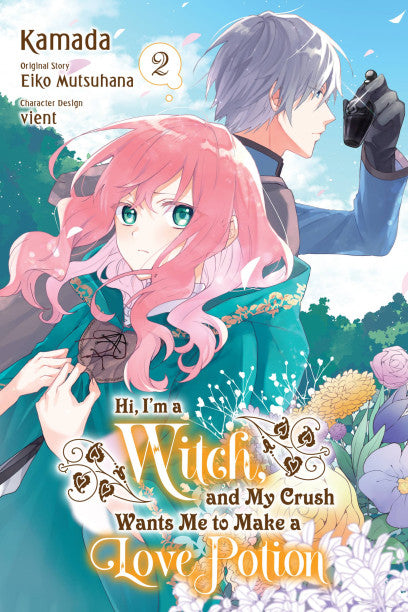 Hi, I'm a Witch, and My Crush Wants Me to Make a Love Potion, Vol. 2 — manga cover