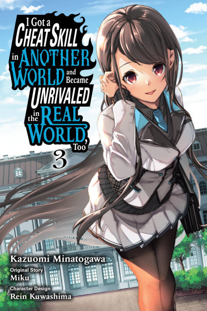 I Got a Cheat Skill in Another World and Became Unrivaled in the Real World, Too, Vol. 3 (manga) — manga cover