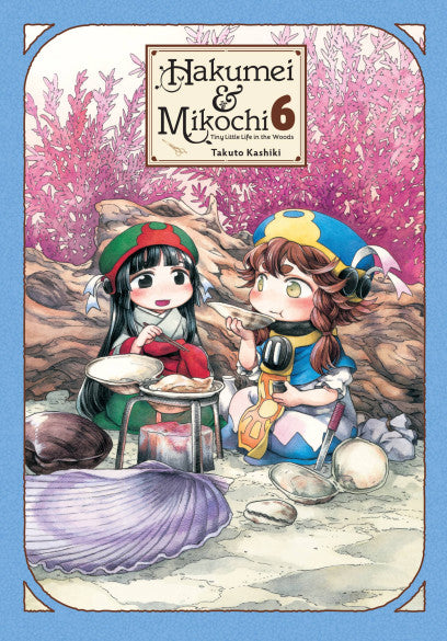 Hakumei & Mikochi: Tiny Little Life in the Woods, Vol. 6 — manga cover
