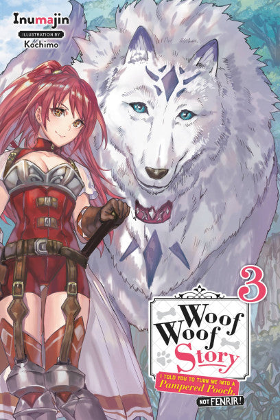 Woof Woof Story: I Told You to Turn Me Into a Pampered Pooch, Not Fenrir!, Vol. 3 (light novel) — light novel cover