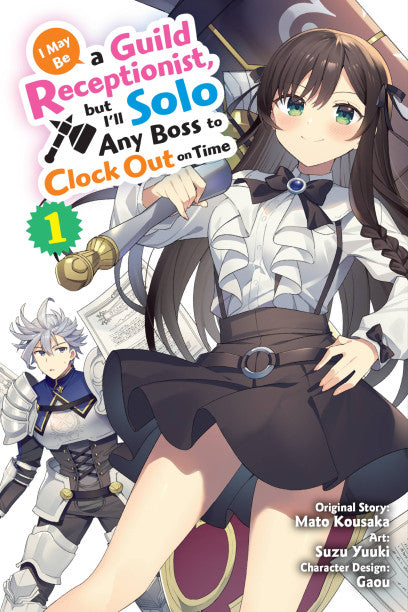 I May Be a Guild Receptionist, but I’ll Solo Any Boss to Clock Out on Time, Vol. 1 (manga) — manga cover