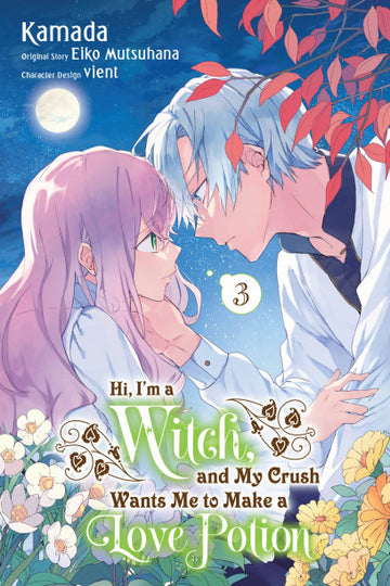Hi, I'm a Witch, and My Crush Wants Me to Make a Love Potion, Vol. 3 — manga cover