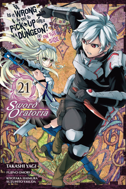 Is It Wrong to Try to Pick Up Girls in a Dungeon? On the Side: Sword Oratoria, Vol. 21 (manga) — manga cover