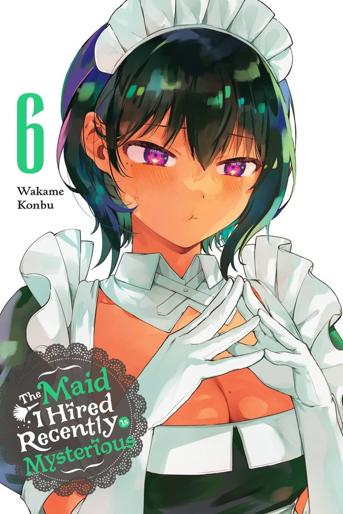 The Maid I Hired Recently Is Mysterious, Vol. 6 — manga cover