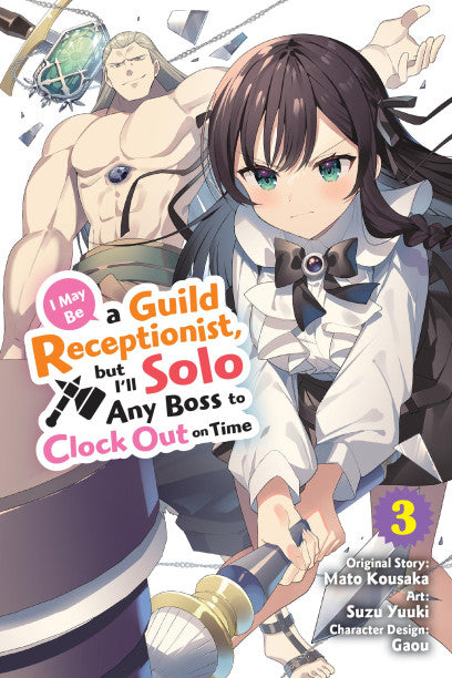 I May Be a Guild Receptionist, but I’ll Solo Any Boss to Clock Out on Time, Vol. 3 (manga) — manga cover