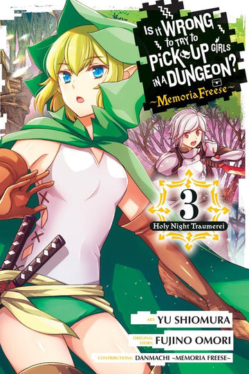 Is It Wrong to Try to Pick Up Girls in a Dungeon? Memoria Freese, Vol. 3 — manga cover