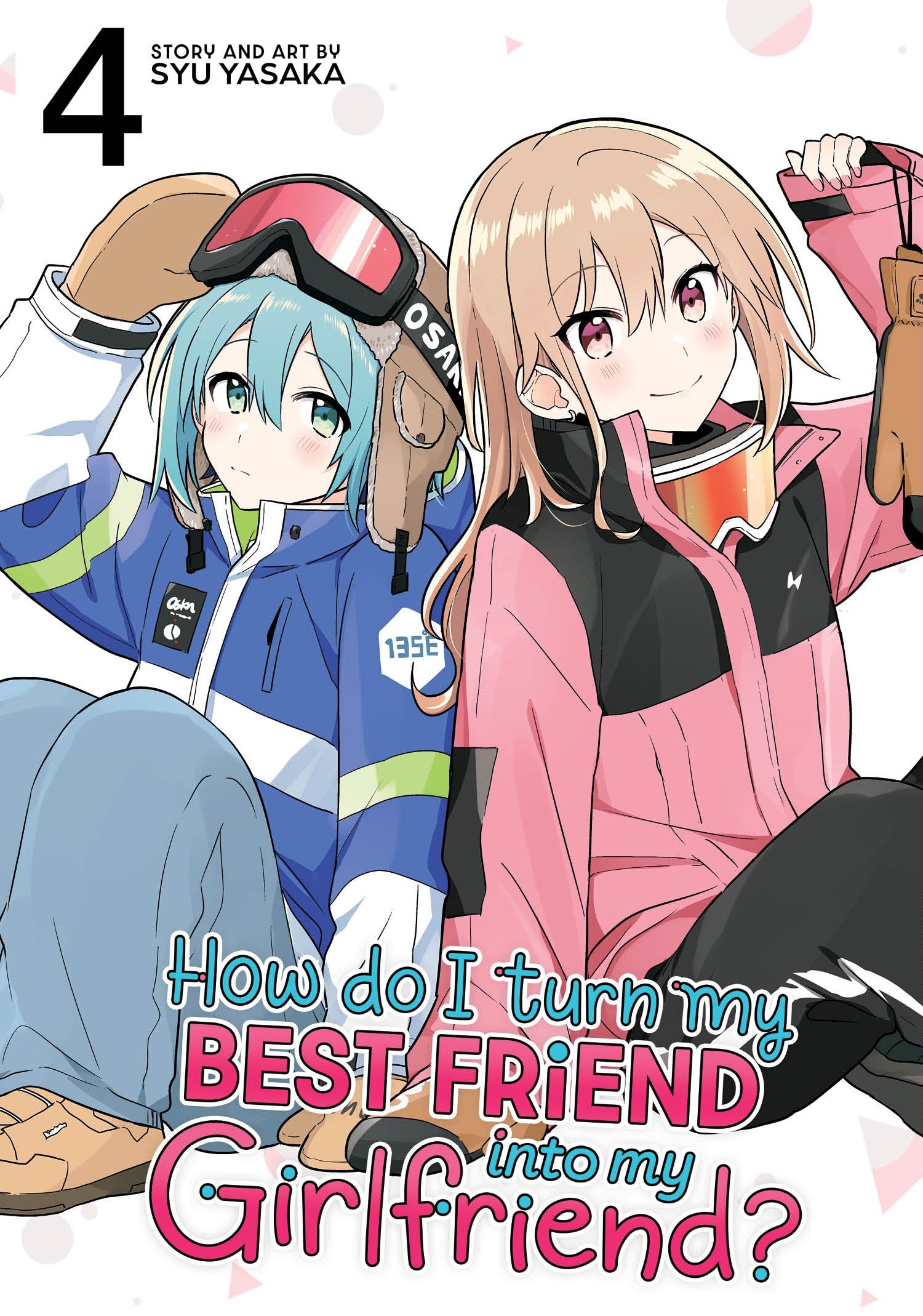 How Do I Turn My Best Friend Into My Girlfriend? Vol. 4 — manga cover