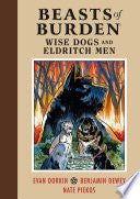 Beasts of Burden: Wise Dogs and Eldritch Men