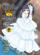 Saving 80,000 Gold in Another World for my Retirement 7 (light novel) — light novel cover