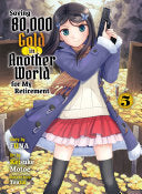 Saving 80,000 Gold in Another World for my Retirement 5 (light novel) — light novel cover