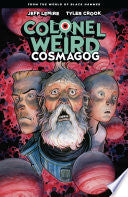 Colonel Weird: Cosmagog - From the World of Black Hammer