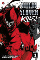 Ninja Slayer Kills! Vol. 1