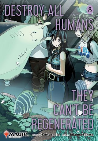Destroy All Humans. They Can't Be Regenerated. A Magic: The Gathering Manga, Vol. 8 — manga cover