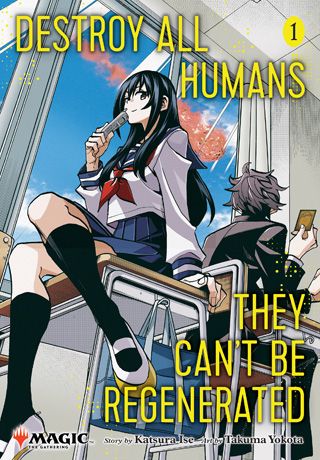 Destroy All Humans. They Can't Be Regenerated. A Magic: The Gathering Manga, Vol. 1 — manga cover