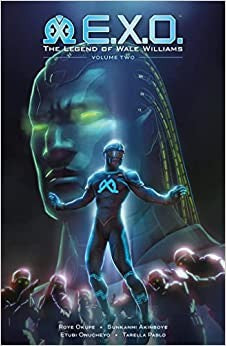 E.X.O.: The Legend of Wale Williams Volume 2