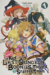 Suppose a Kid from the Last Dungeon Boonies Moved to a Starter Town, Vol. 1 (light novel)