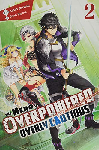 The Hero Is Overpowered but Overly Cautious, Vol. 2 (light novel)