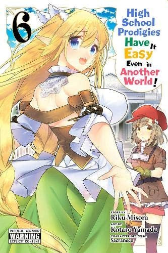 High School Prodigies Have It Easy Even in Another World!, Vol. 6 (manga)